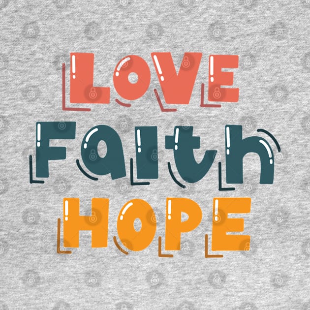 Love Faith Hope by TheMoodyDecor